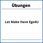 Let Make Have Übungen Ego4U