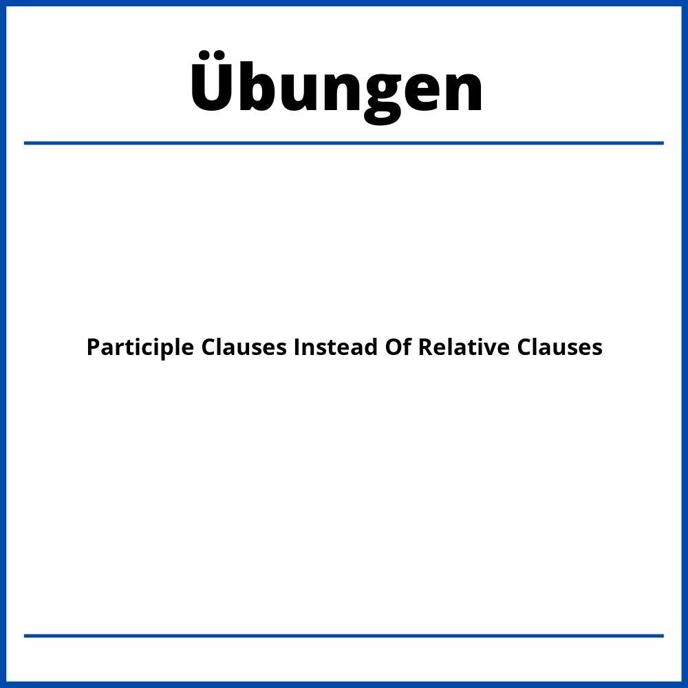 Participle Clauses Instead Of Relative Clauses Übungen
