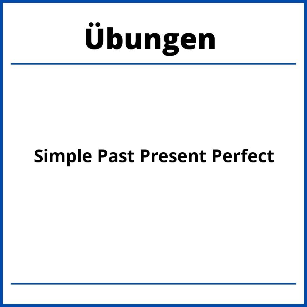 Simple Past Present Perfect Übungen